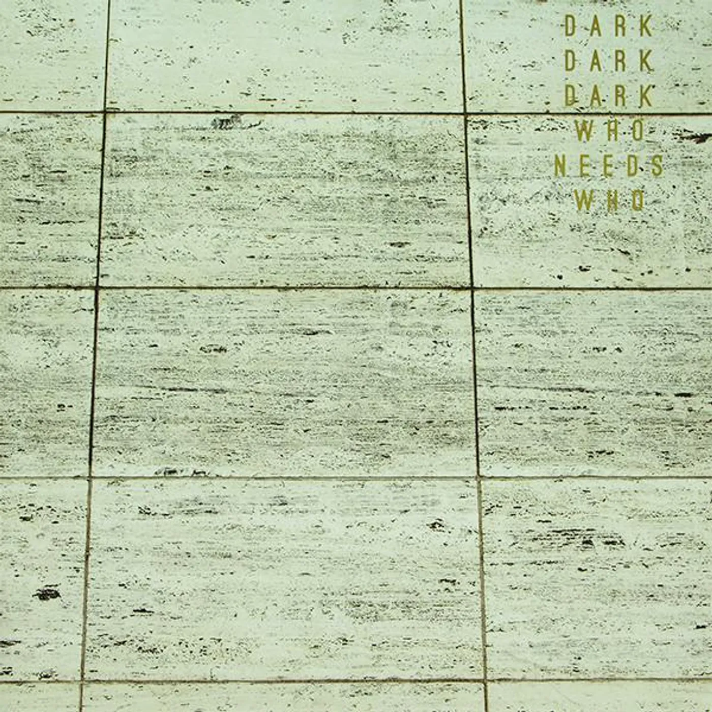 Dark Dark Dark Who Needs Who Vinyl Record