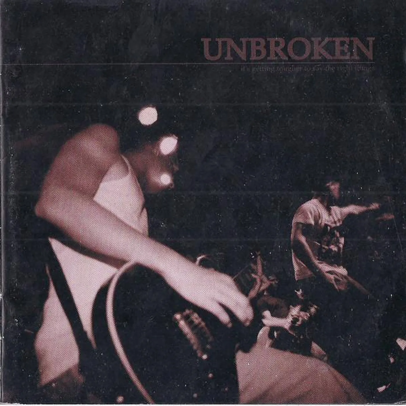 Unbroken IT'S GETTING TOUGHER TO SAY THE RIGHT THINGS CD