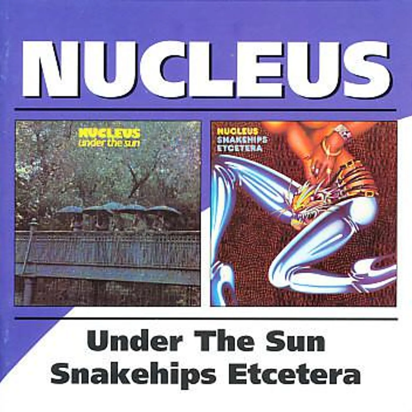 Nucleus UNDER THE SUN / SNAKEHIPS ETCETERA (REMASTERED) CD