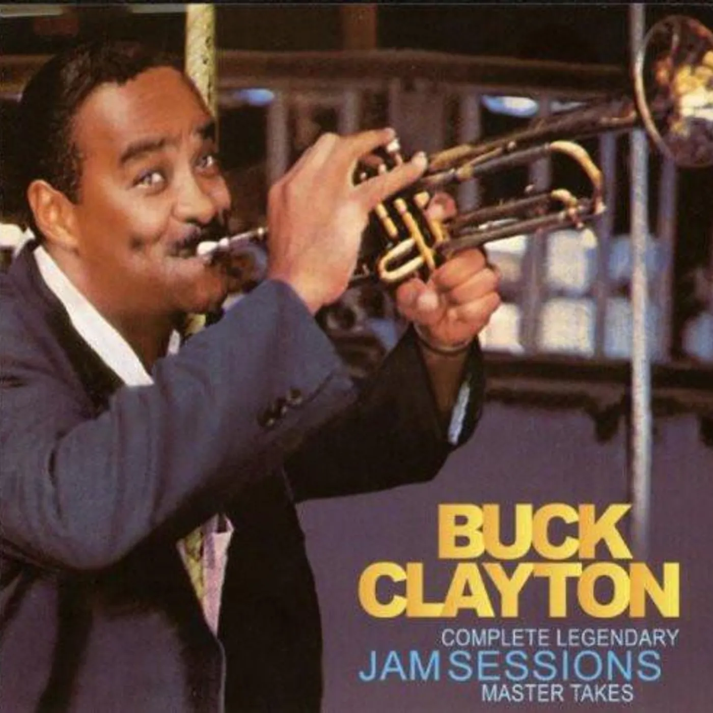 Buck Clayton COMPLETE LEGENDARY JAM SESSIONS: MASTER TAKES CD