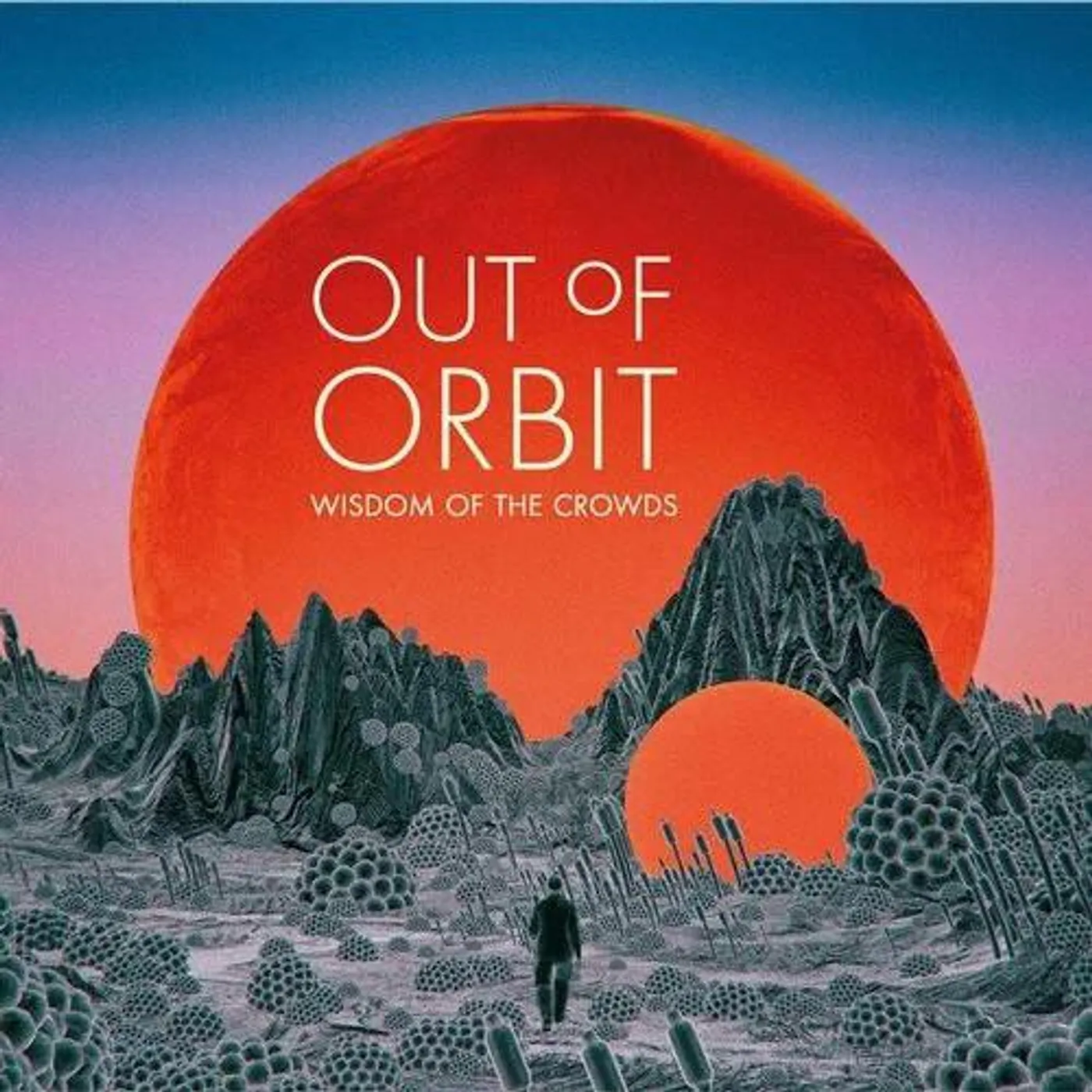 Out of Orbit WISDOM OF THE CROWDS CD