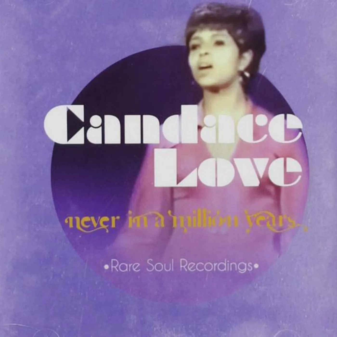 Candace Love NEVER IN A MILLION YEARS RARE SOUL CD