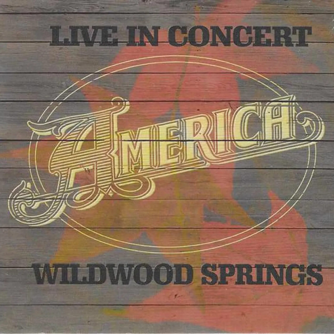 America LIVE IN CONCERT - WILDWOOD SPRINGS 2008 CD