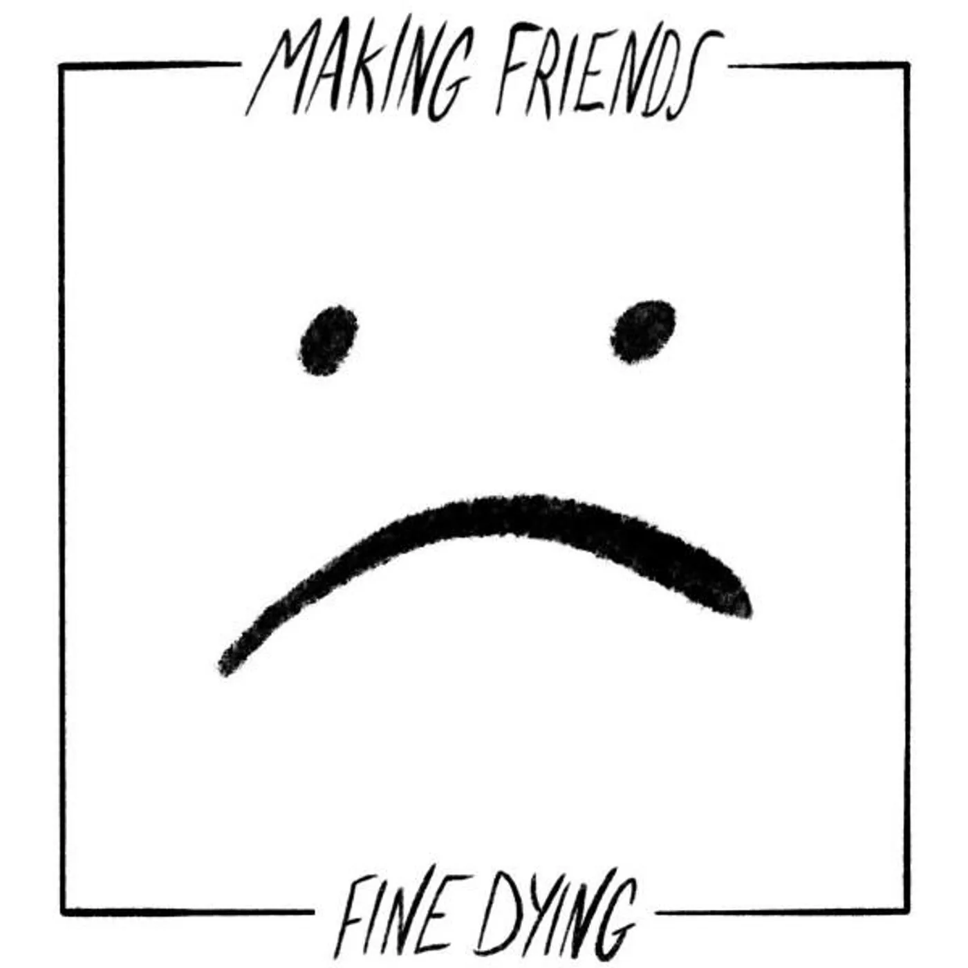 Making Friends FINE DYING CD