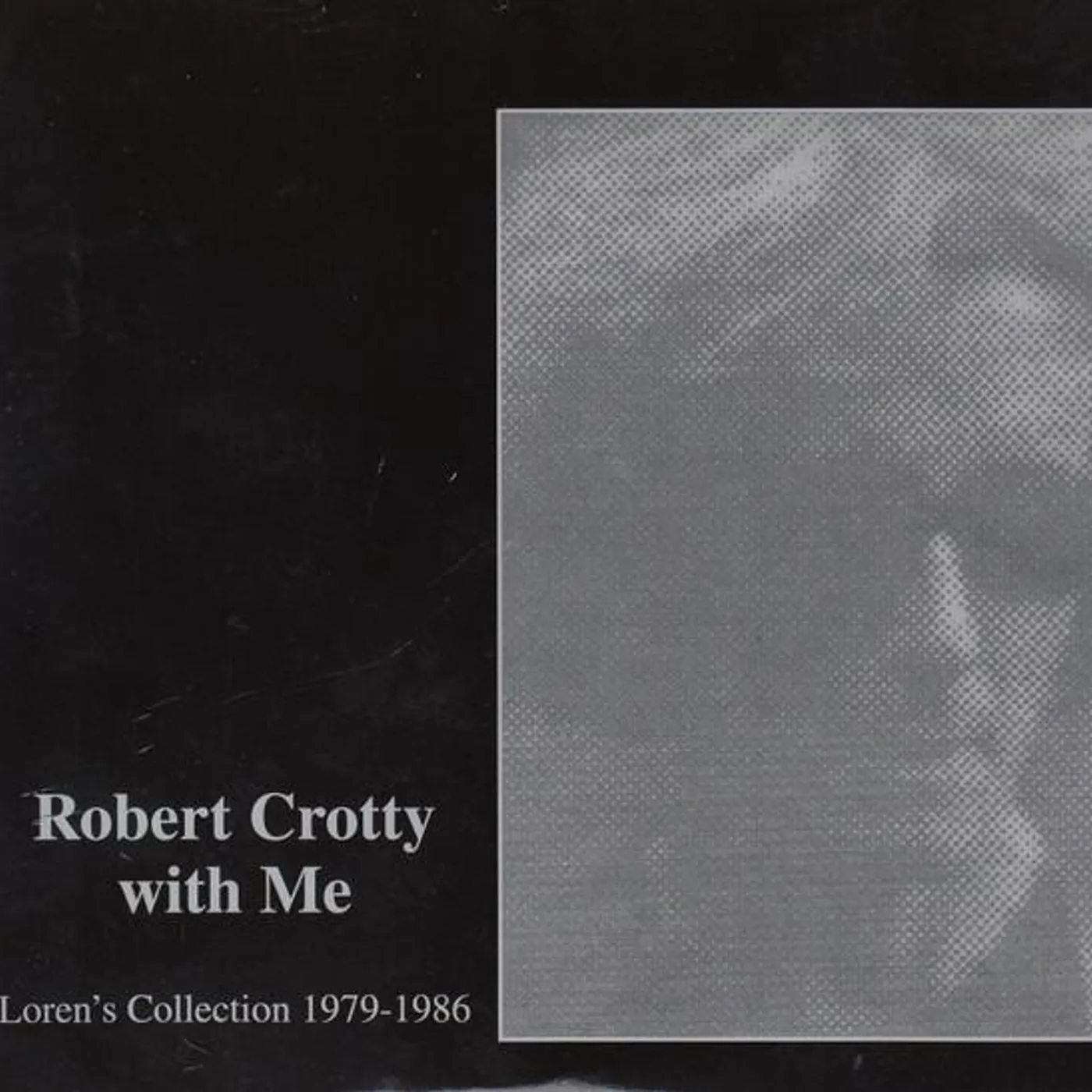 Robert Crotty / Loren Connors ROBERT CROTTY WITH ME: LOREN'S COLLECTION 1979-87 CD