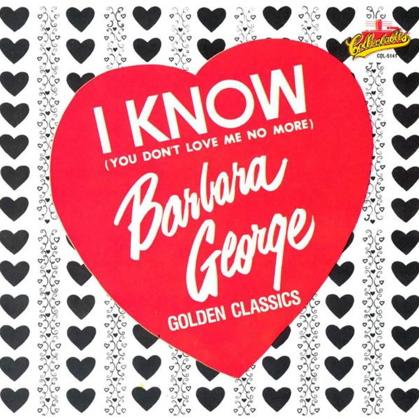 Barbara George I KNOW (YOU DON'T LOVE ME NO MORE) - GOLDEN CLASSICS CD