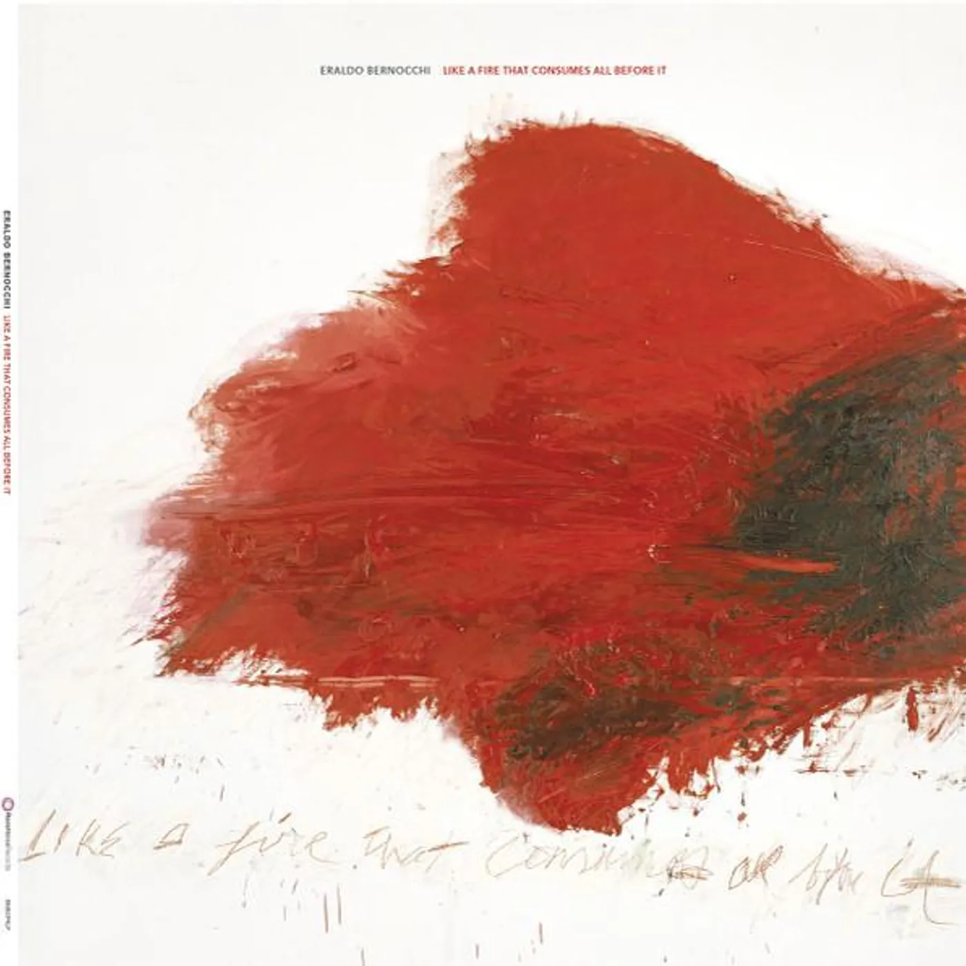 Eraldo Bernocchi LIKE A FIRE THAT CONSUMES ALL BEFORE IT Vinyl Record