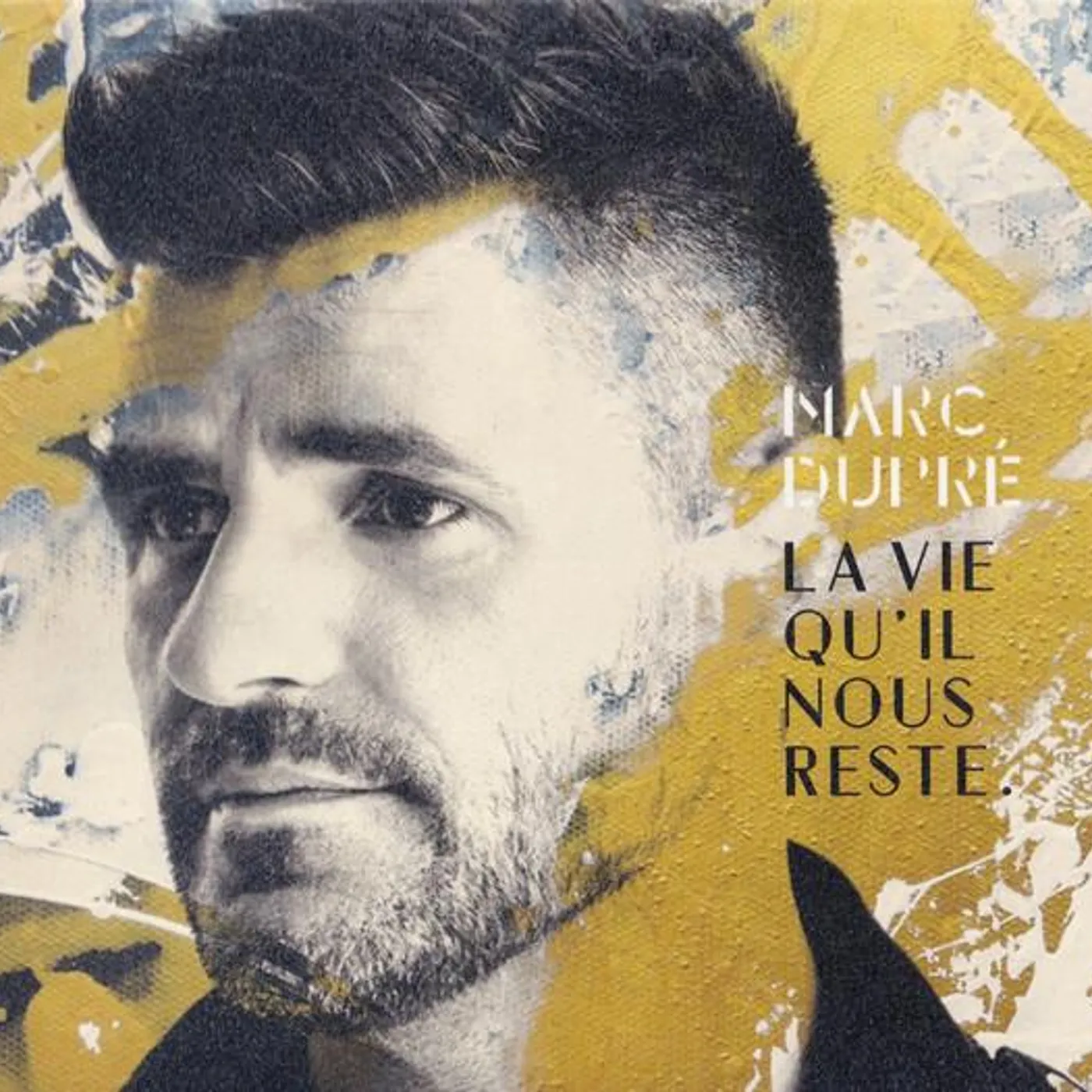 Marc Dupré LA VIE QU'IL NOUS RESTE CD