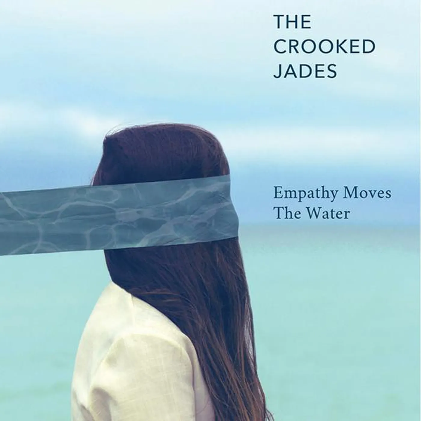 The Crooked Jades EMPATHY MOVES THE WATER CD