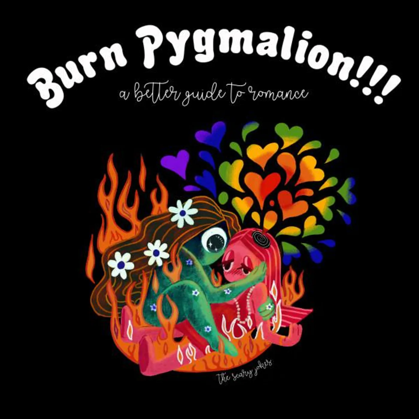 The Scary Jokes BURN PYGMALION: A BETTER GUIDE TO ROMANCE CD