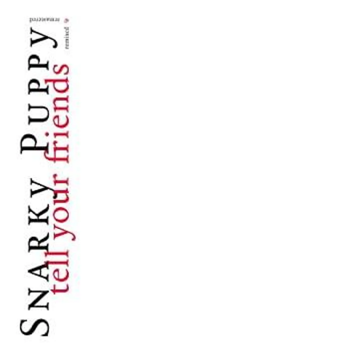 Snarky Puppy TELL YOUR FRIENDS Vinyl Record
