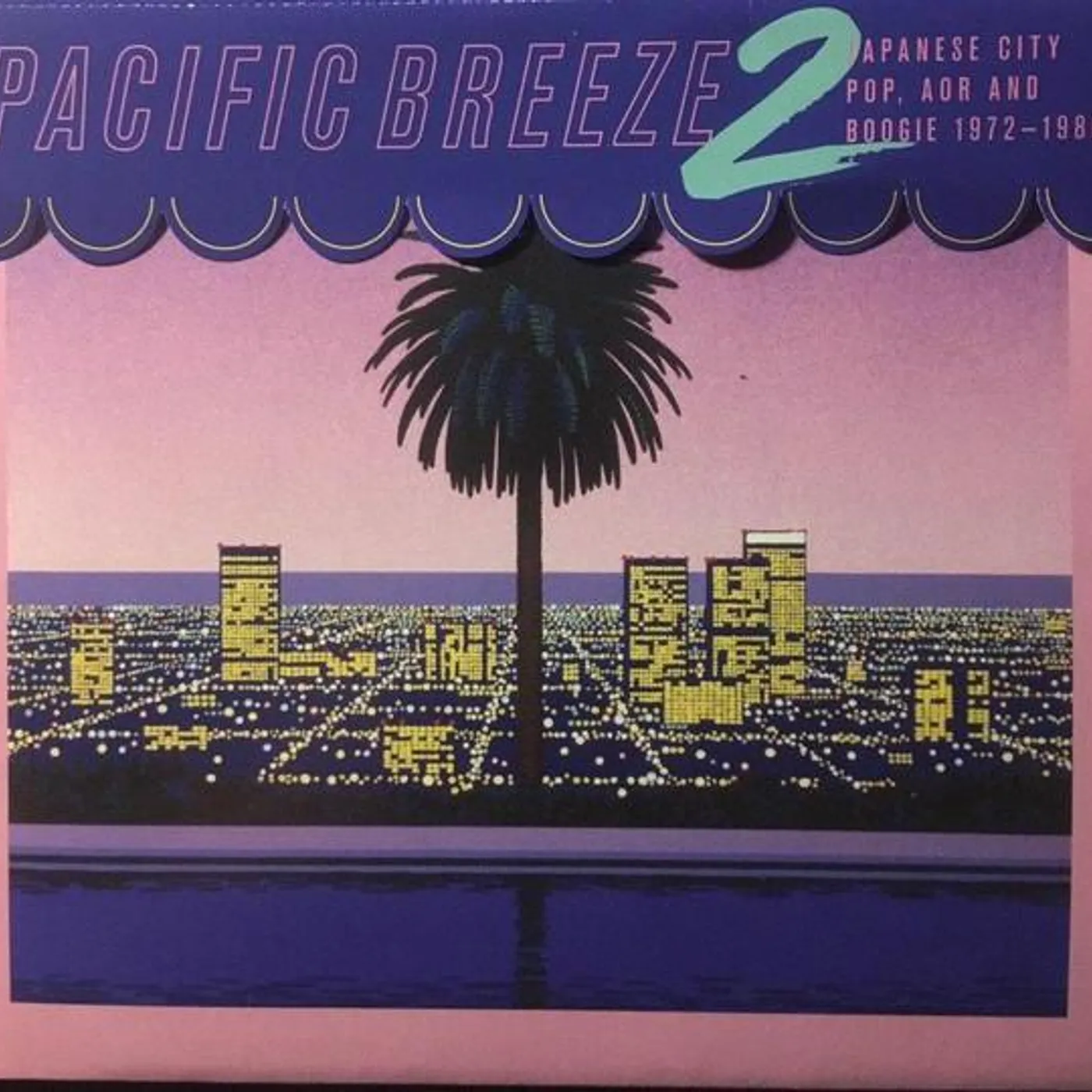 Various Artists  PACIFIC BREEZE 2: JAPANESE CITY POP, AOR & BOOGIE 1972-1986 CD