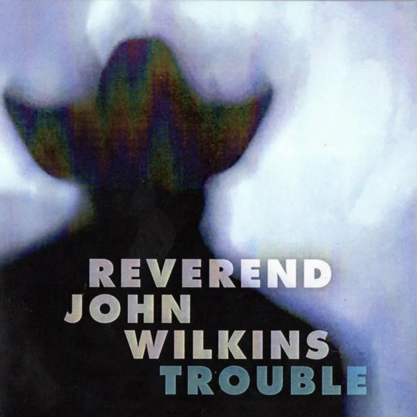 Rev. John Wilkins TROUBLE CD