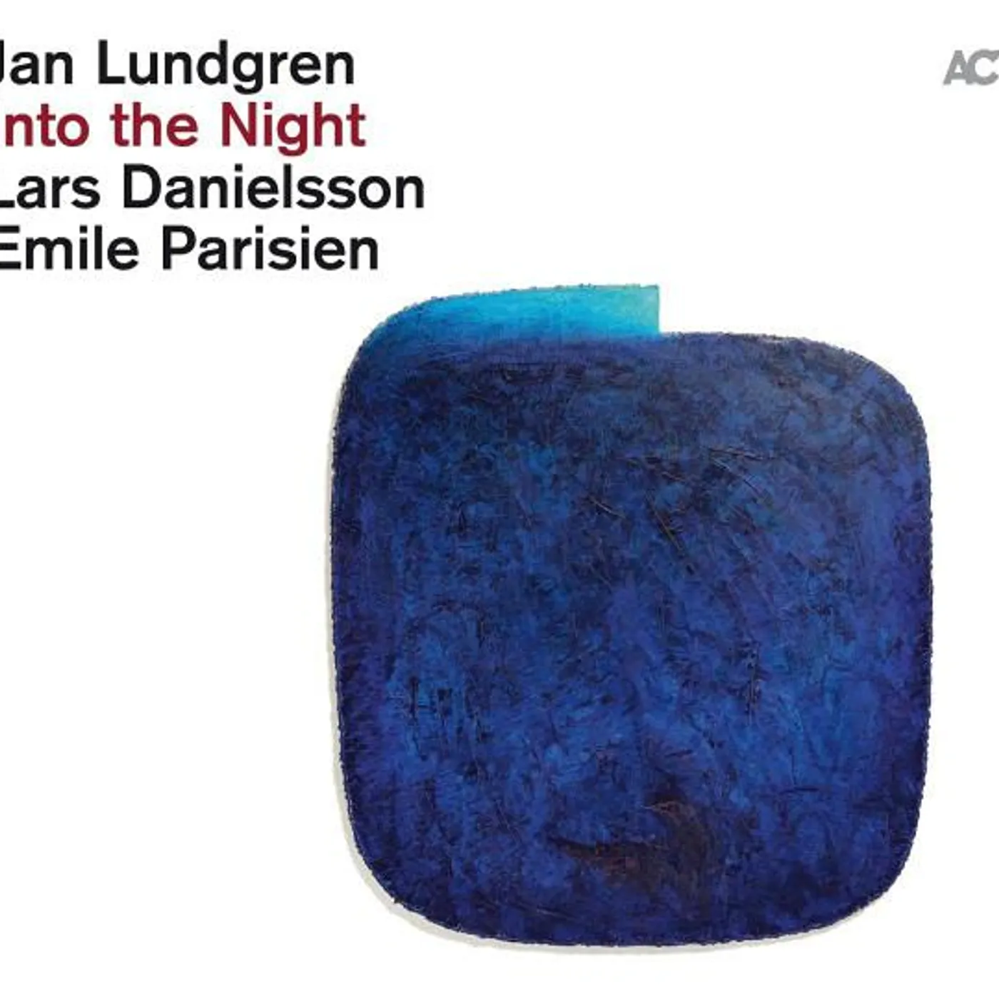 Jan Lundgren / Emile Parisien / Lars Danielsson INTO THE NIGHT CD