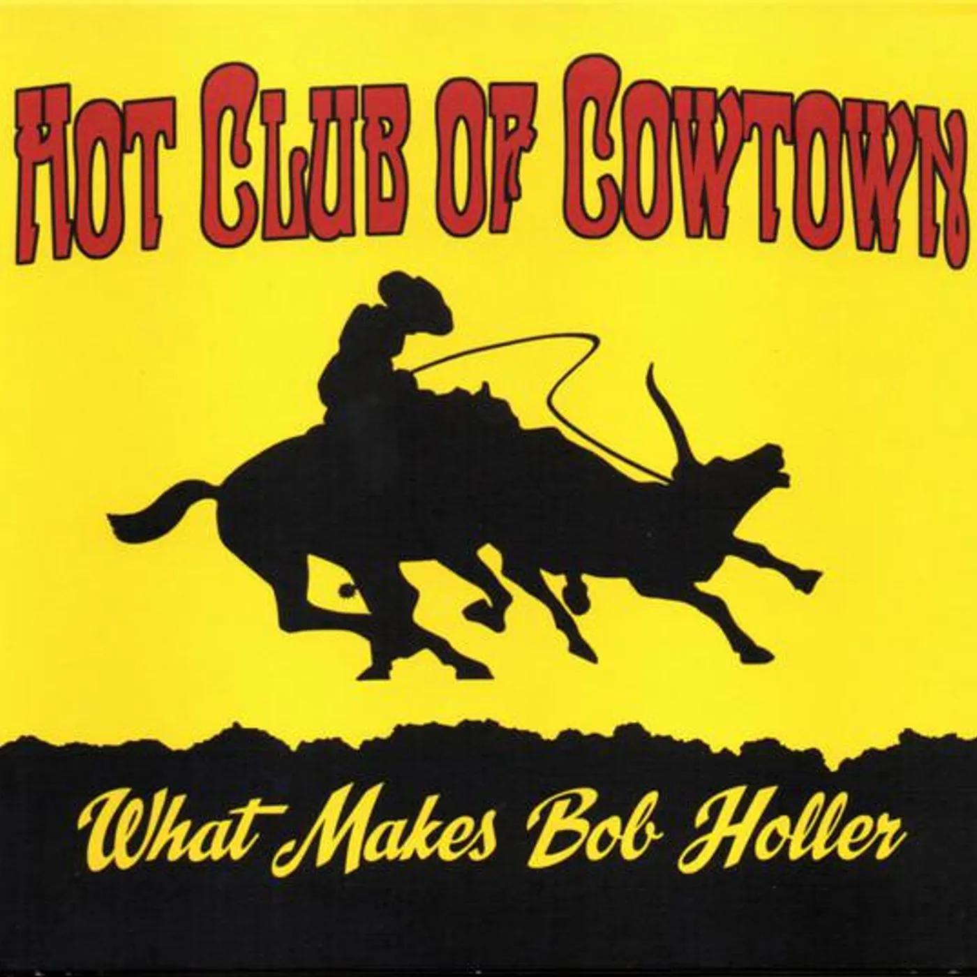 Hot Club Of Cowtown WHAT MAKES BOB HOLLER CD