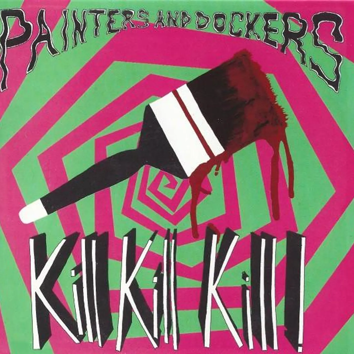 Painters and Dockers KILL KILL KILL CD