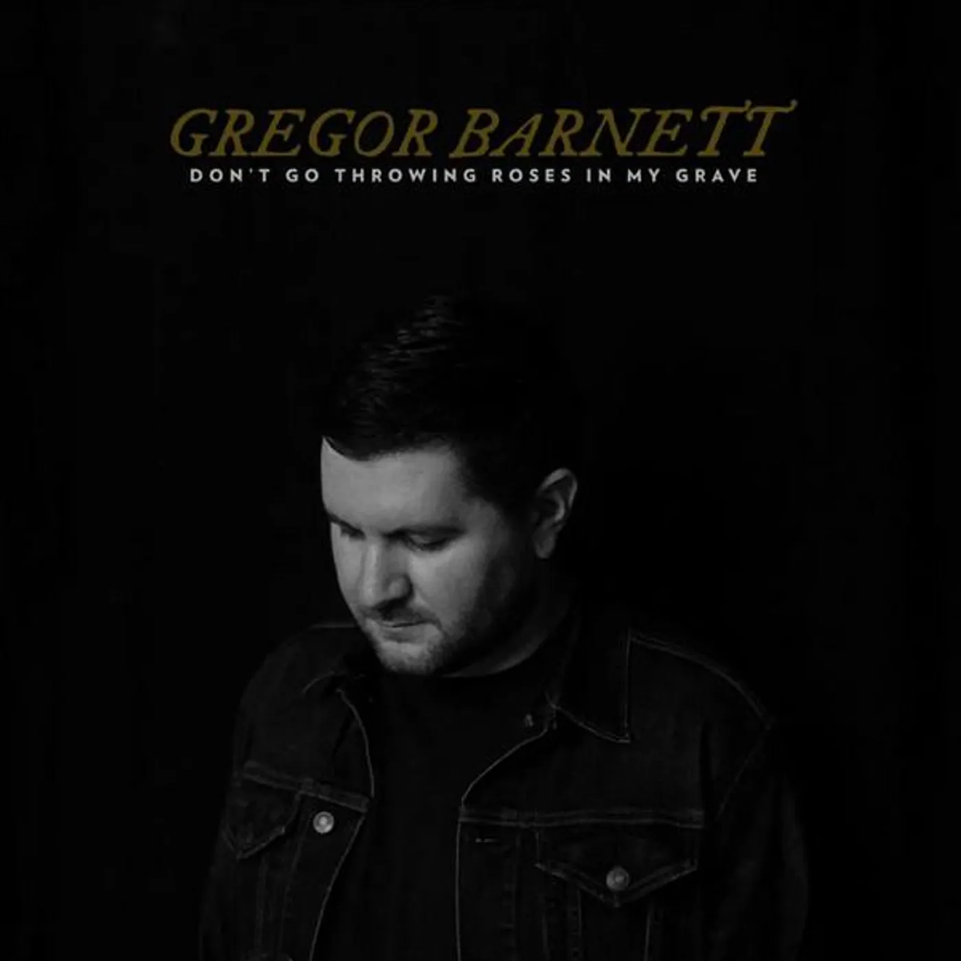 Gregor Barnett Don't Go Throwing Roses In My Grave Vinyl Record