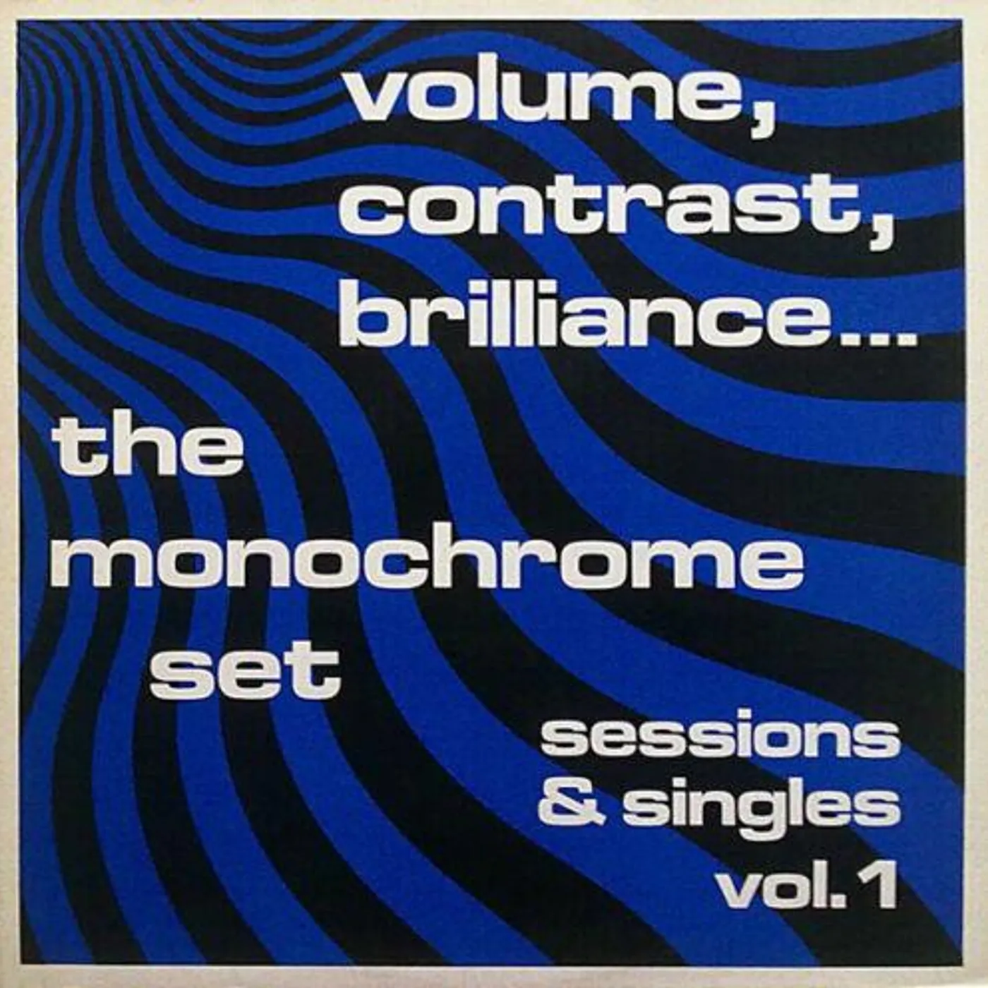The Monochrome Set VOLUME, CONTRAST, BRILLIANCE... SESSIONS & SINGLES VOL. 1 Vinyl Record