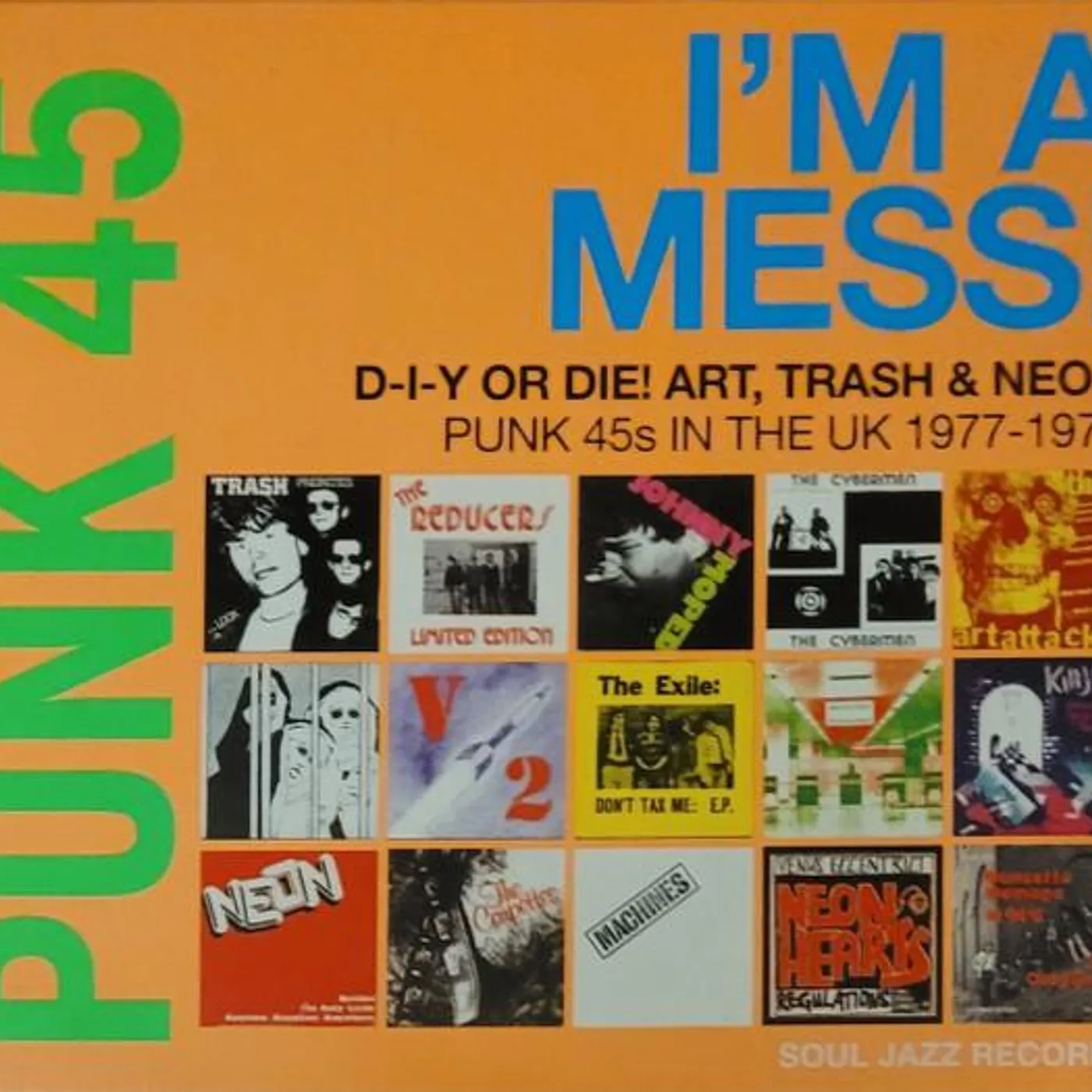 Soul Jazz Records Presents PUNK 45: I’M A MESS! D-I-Y OR DIE! ART, TRASH & NEON CD