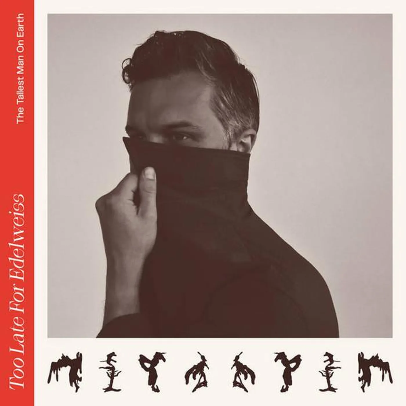 The Tallest Man On Earth TOO LATE FOR EDELWEISS Vinyl Record