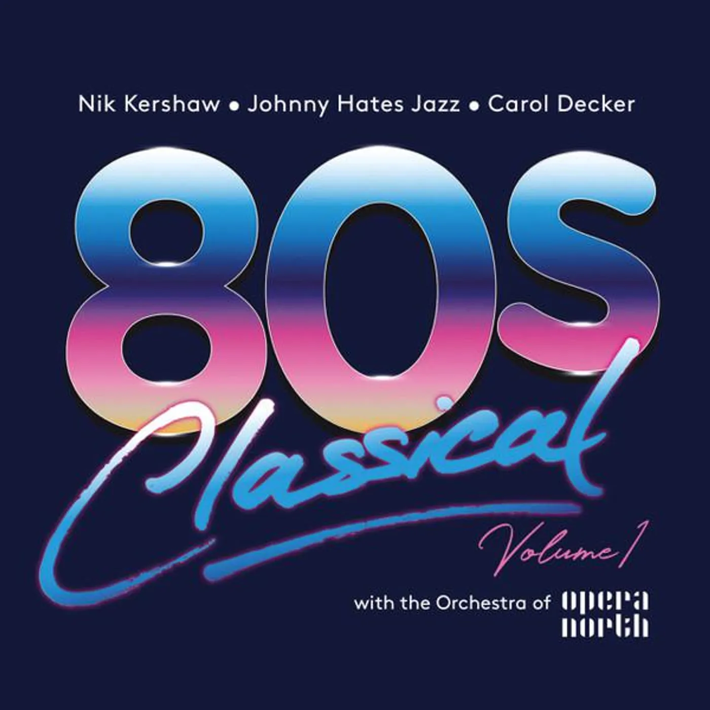 Various Artists  80S CLASSICAL: VOL 1: NIK KERSHAW / JOHNNY HATES JAZZ / CAROL DECKER W/ THE ORCHESTRA OF OPERA NORTH CD