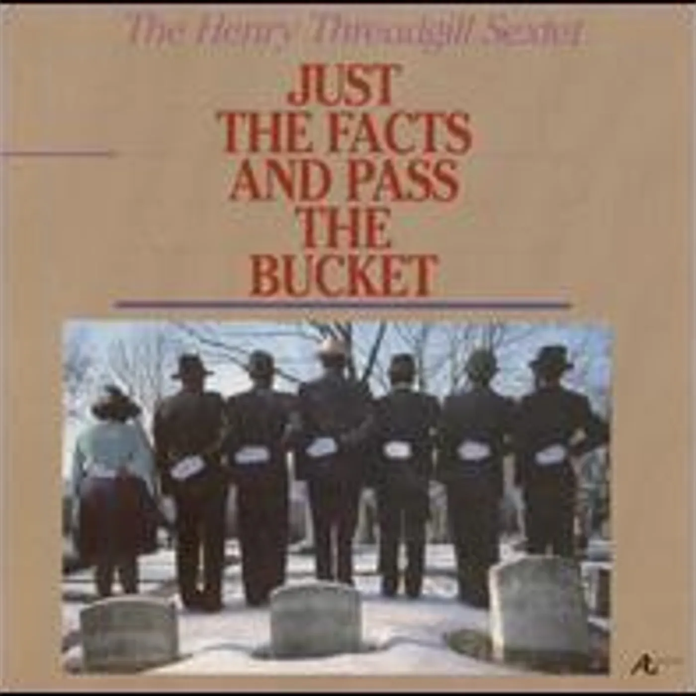 Henry Threadgill JUST THE FACTS & PASS THE BUCKET CD