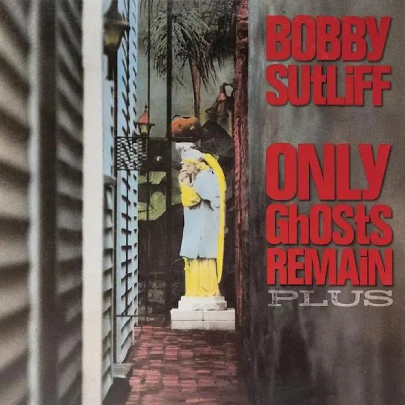 Bobby Sutliff ONLY GHOSTS REMAIN PLUS CD