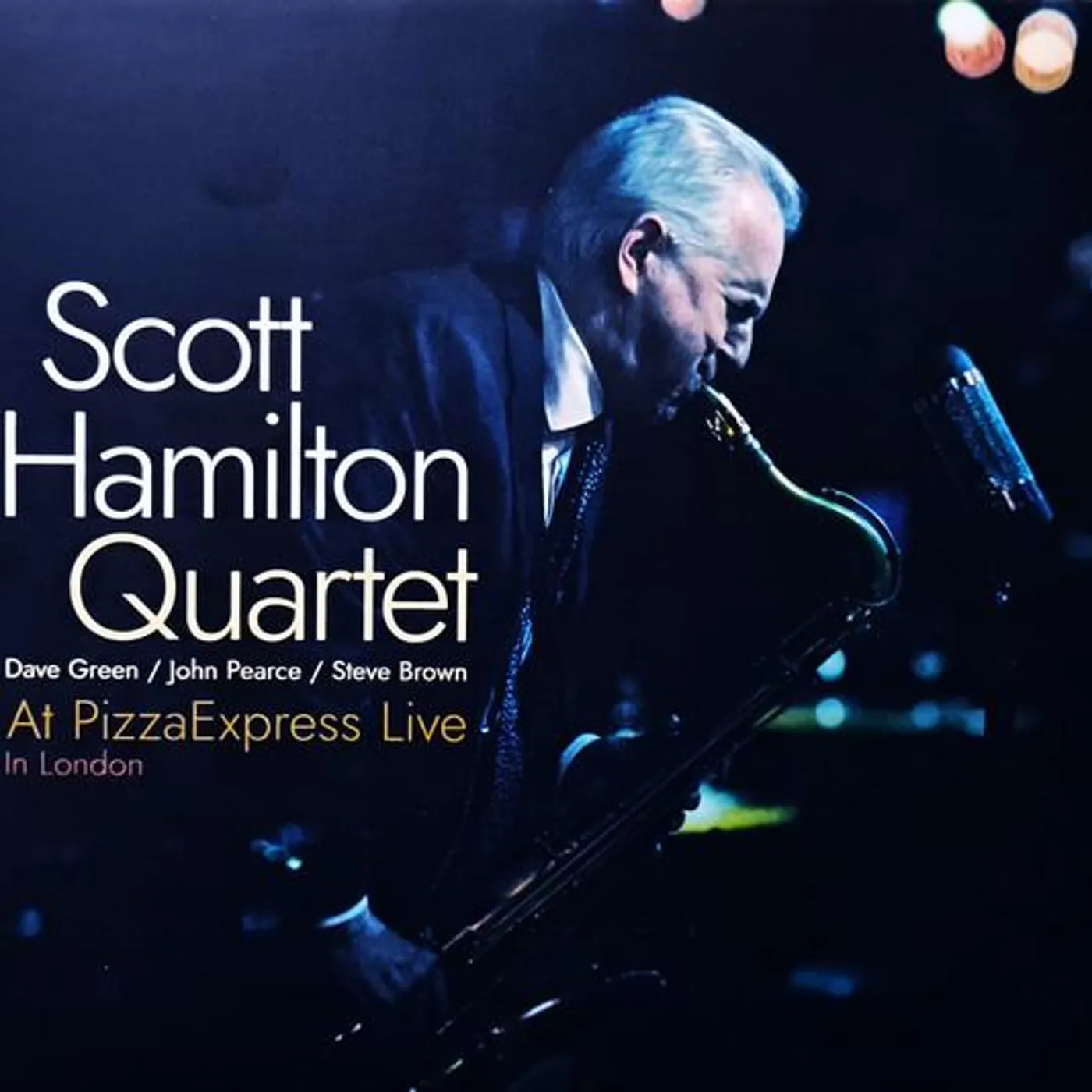 Scott Hamilton Quartet AT PIZZAEXPRESS LIVE IN LONDON CD
