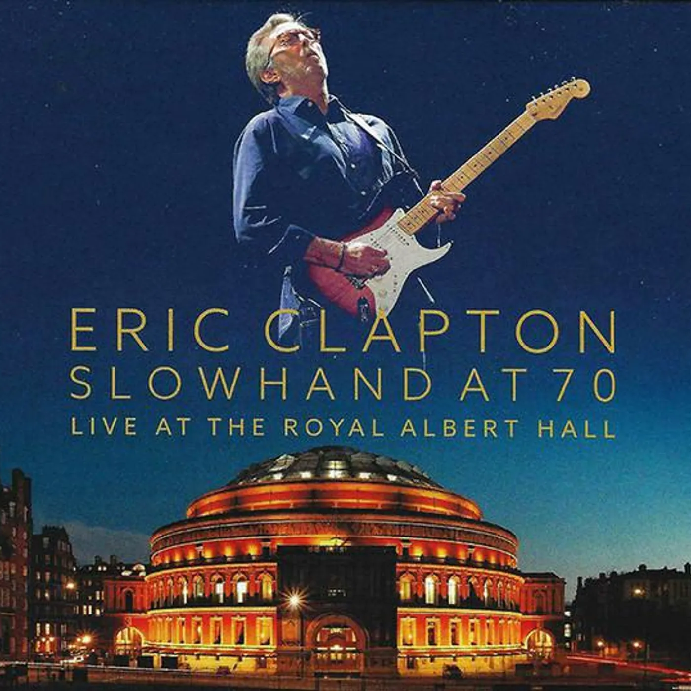 Eric Clapton SLOWHAND AT 70: LIVE AT ROYAL ALBERT HALL CD
