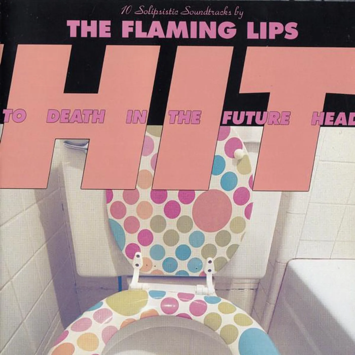 The Flaming Lips HIT TO DEATH IN THE FUTURE HEAD CD