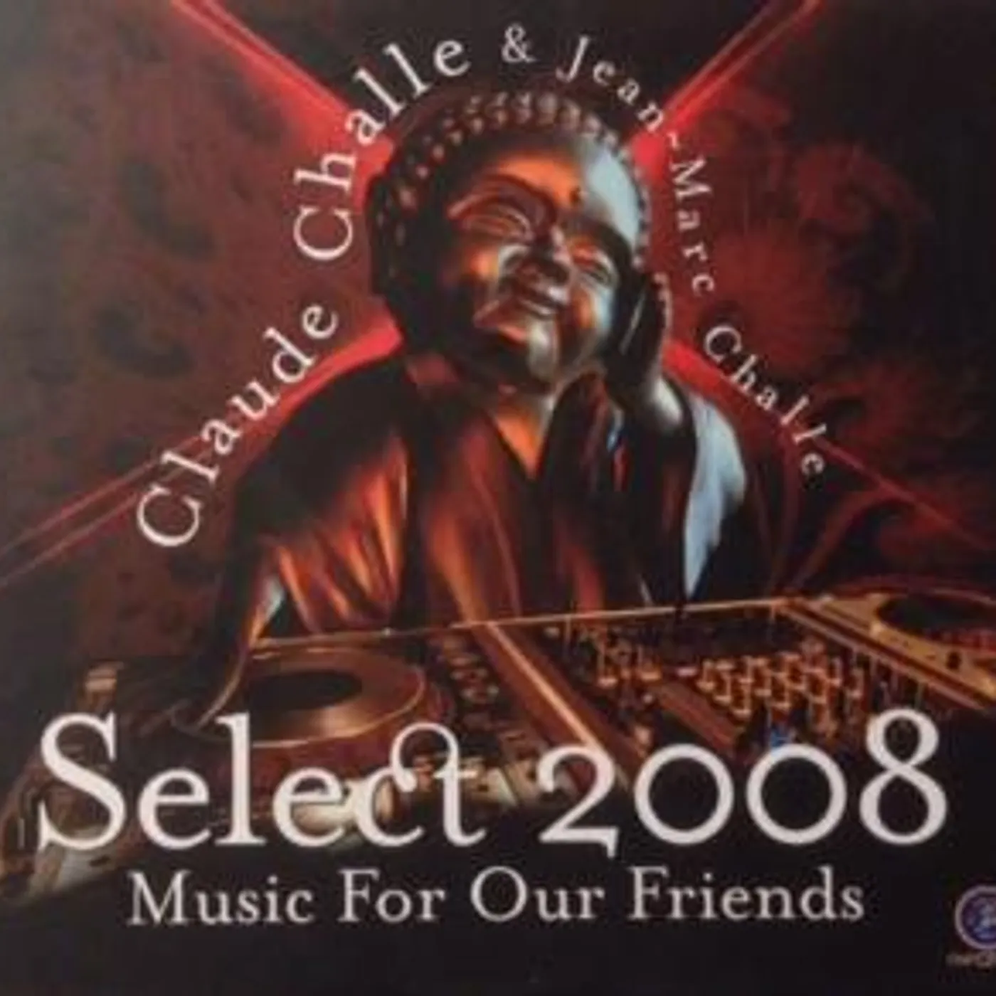 Claude Challe SELECT 2008: MUSIC FOR OUR FRIENDS CD