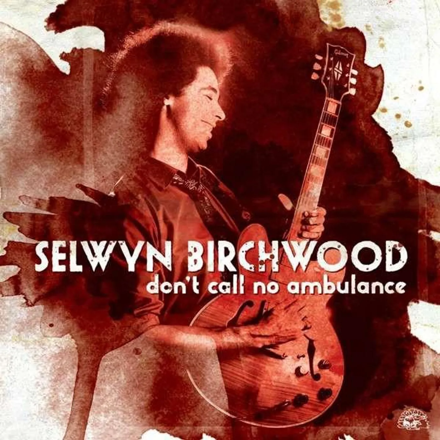 Selwyn Birchwood DON'T CALL NO AMBULANCE CD