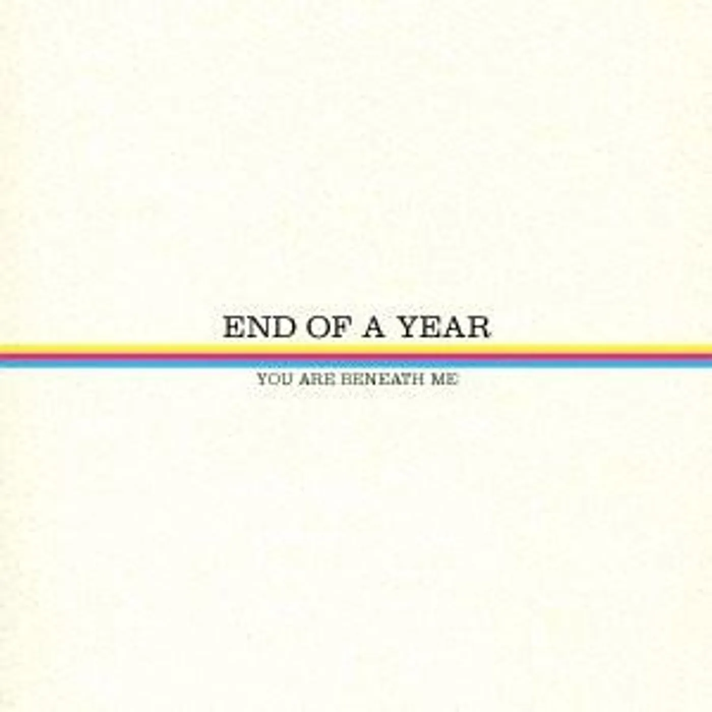 End Of A Year YOU ARE BENEATH ME Vinyl Record