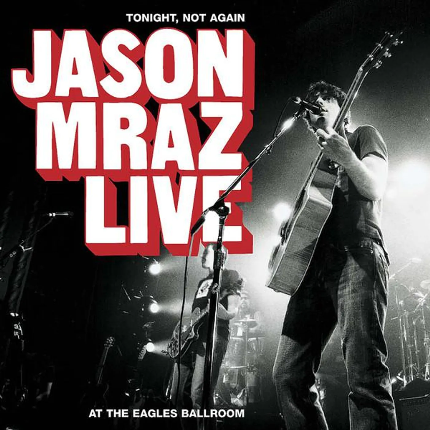 Jason Mraz TONIGHT NOT AGAIN: LIVE AT THE EAGLES BALLROOM CD