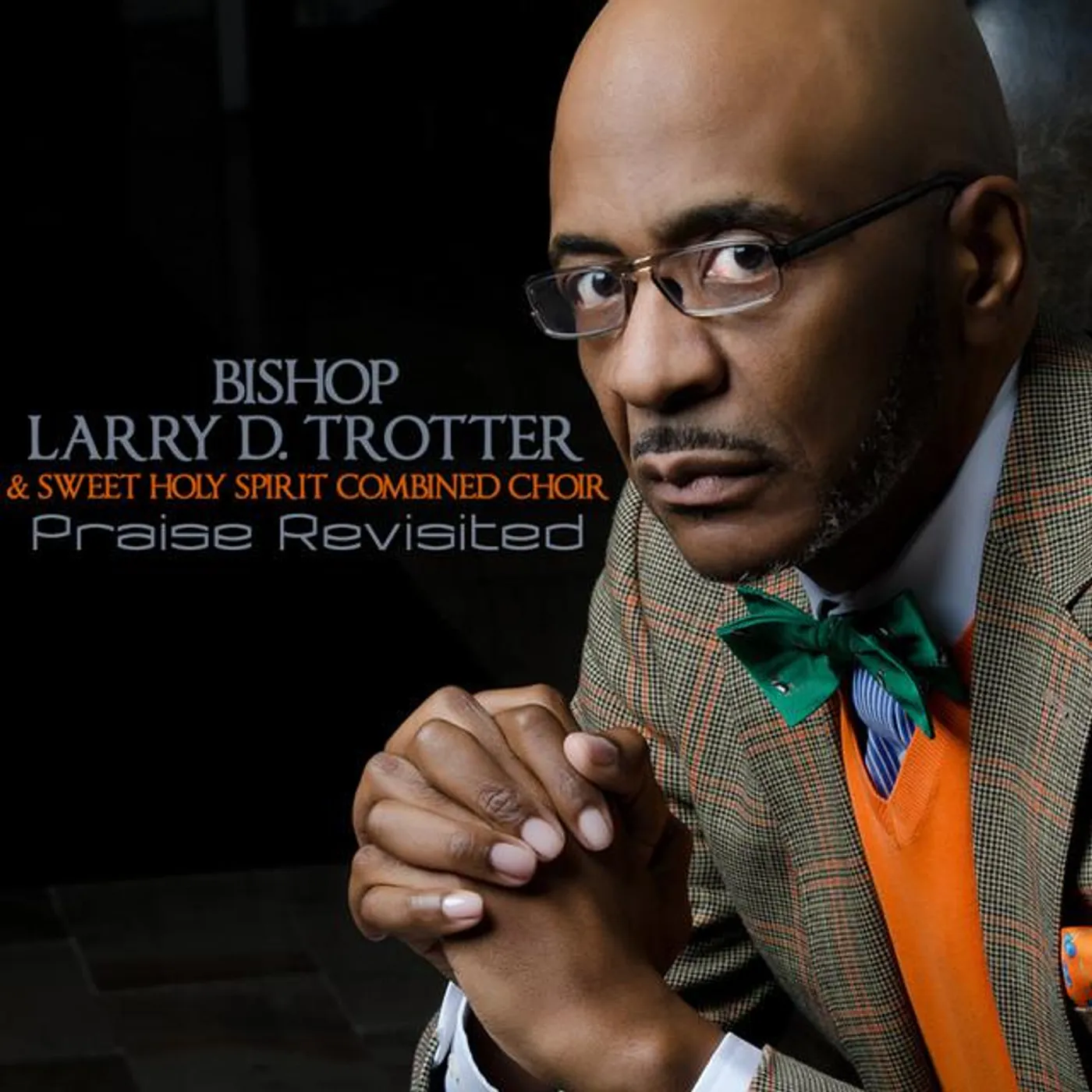 Bishop Larry D. Trotter & The Sweet Holy Spirit Combined Choir Brand Page