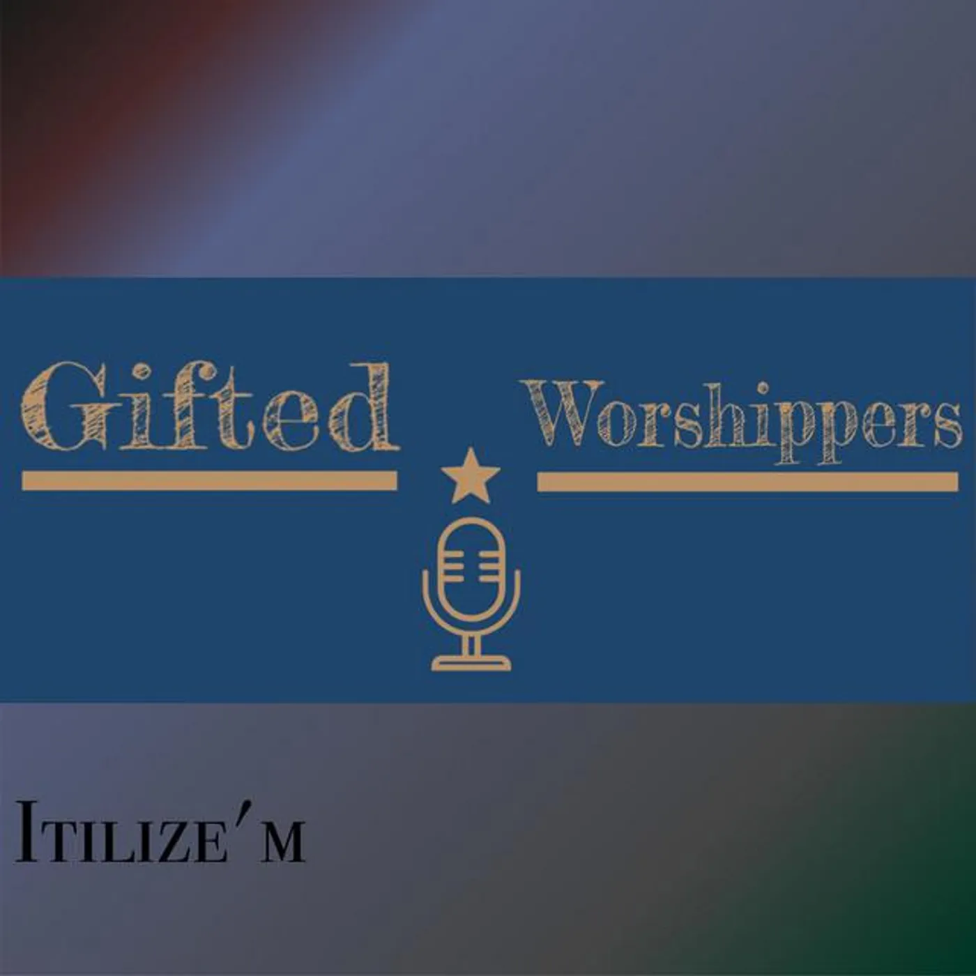 Gifted Worshippers