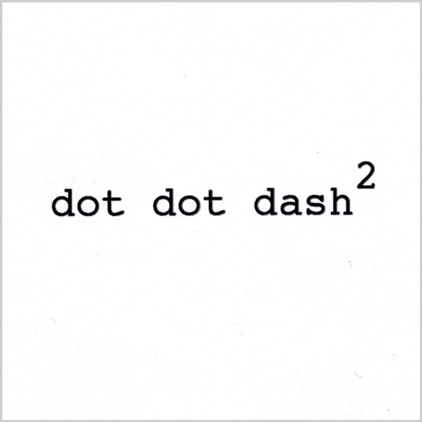 Dot Dot Dash