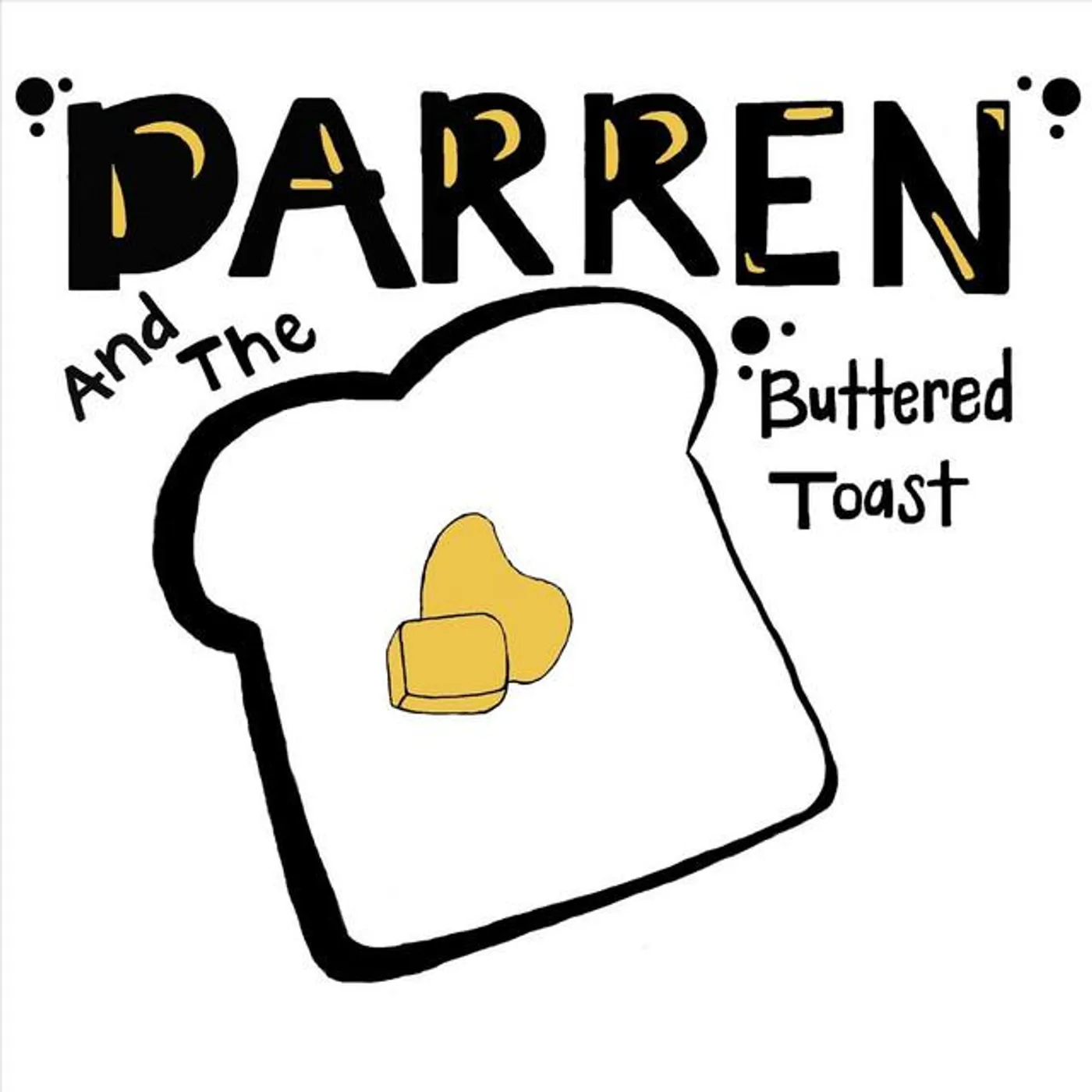 Darren and the Buttered Toast