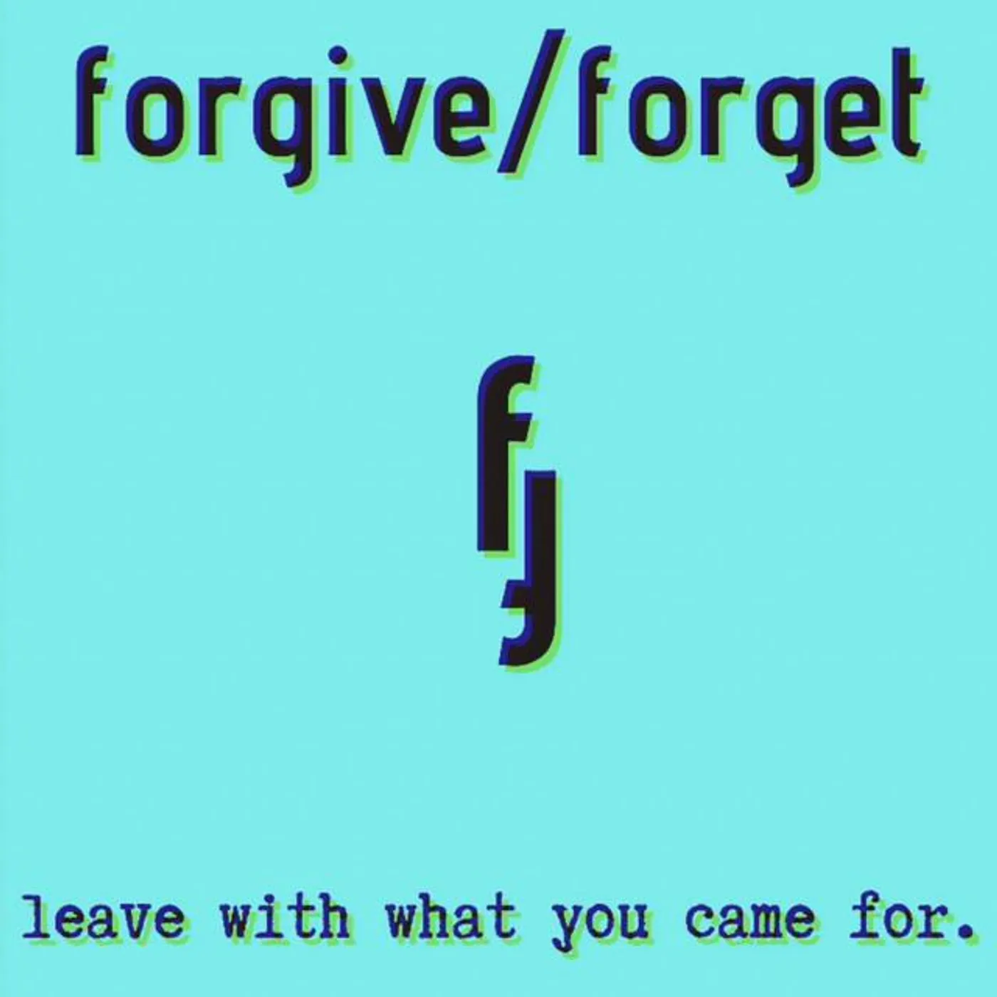 Forgive / Forget