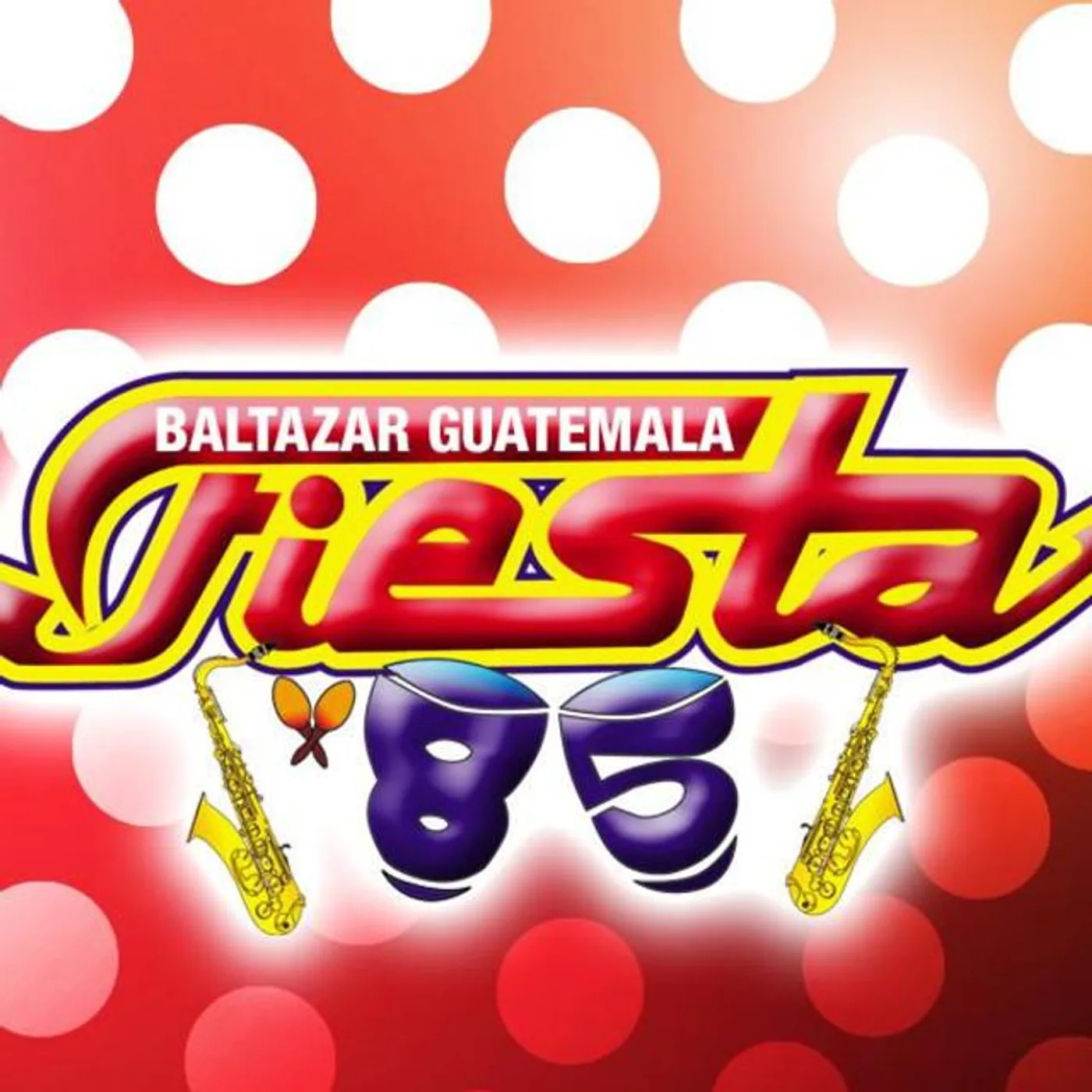 Fiesta 85 De Baltazar Guatemala