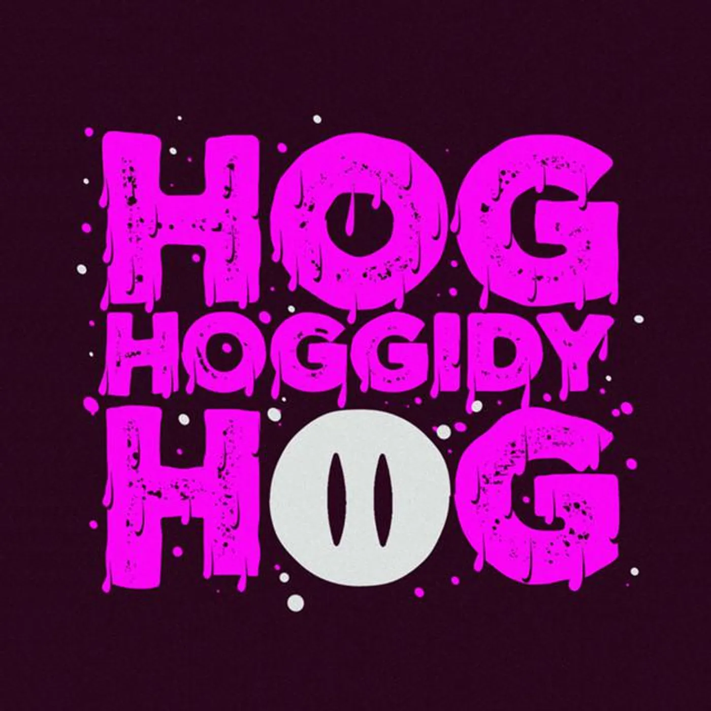 Hog Hoggidy Hog