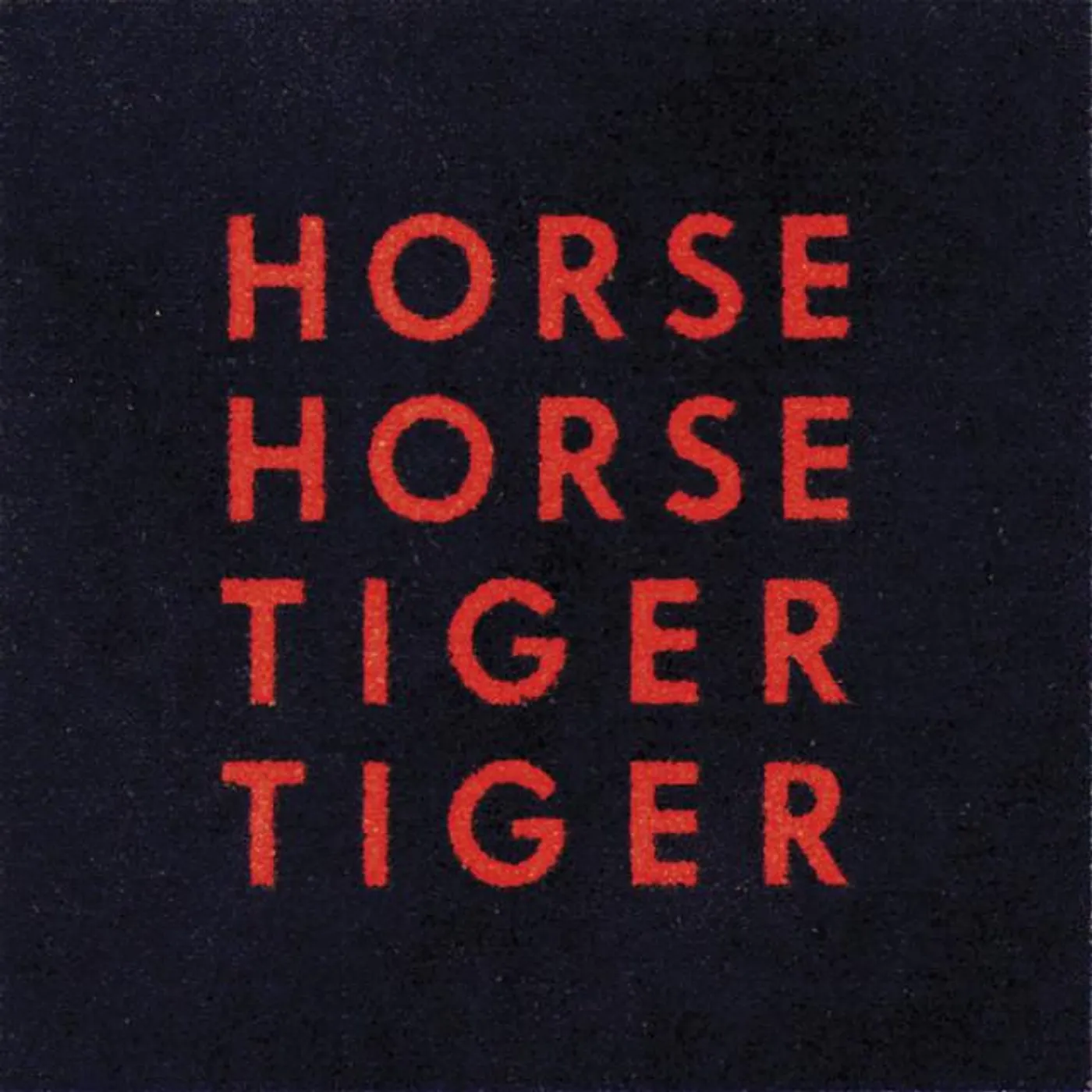 Horse Horse Tiger Tiger