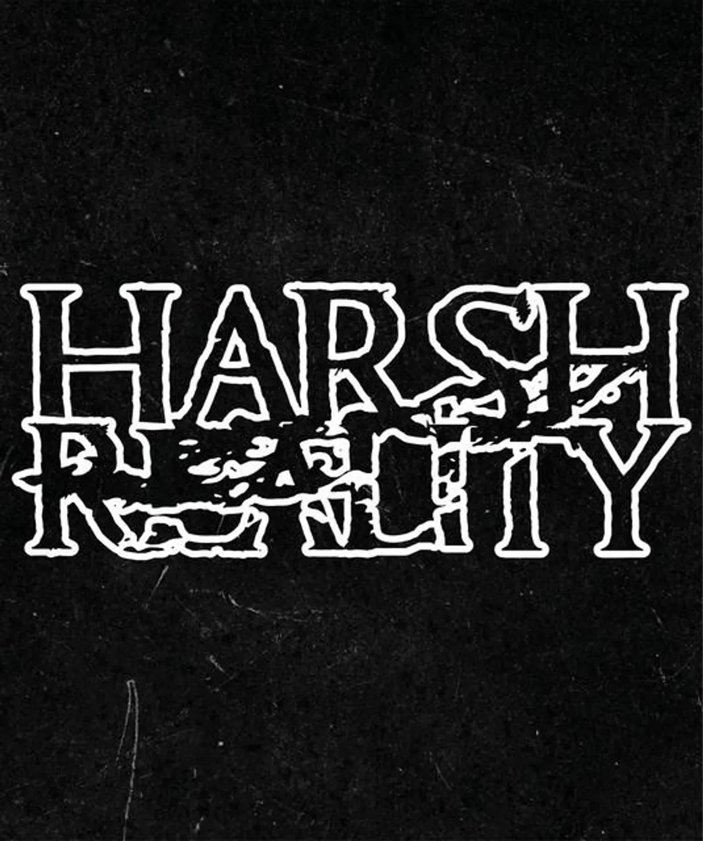 Harsh Reality