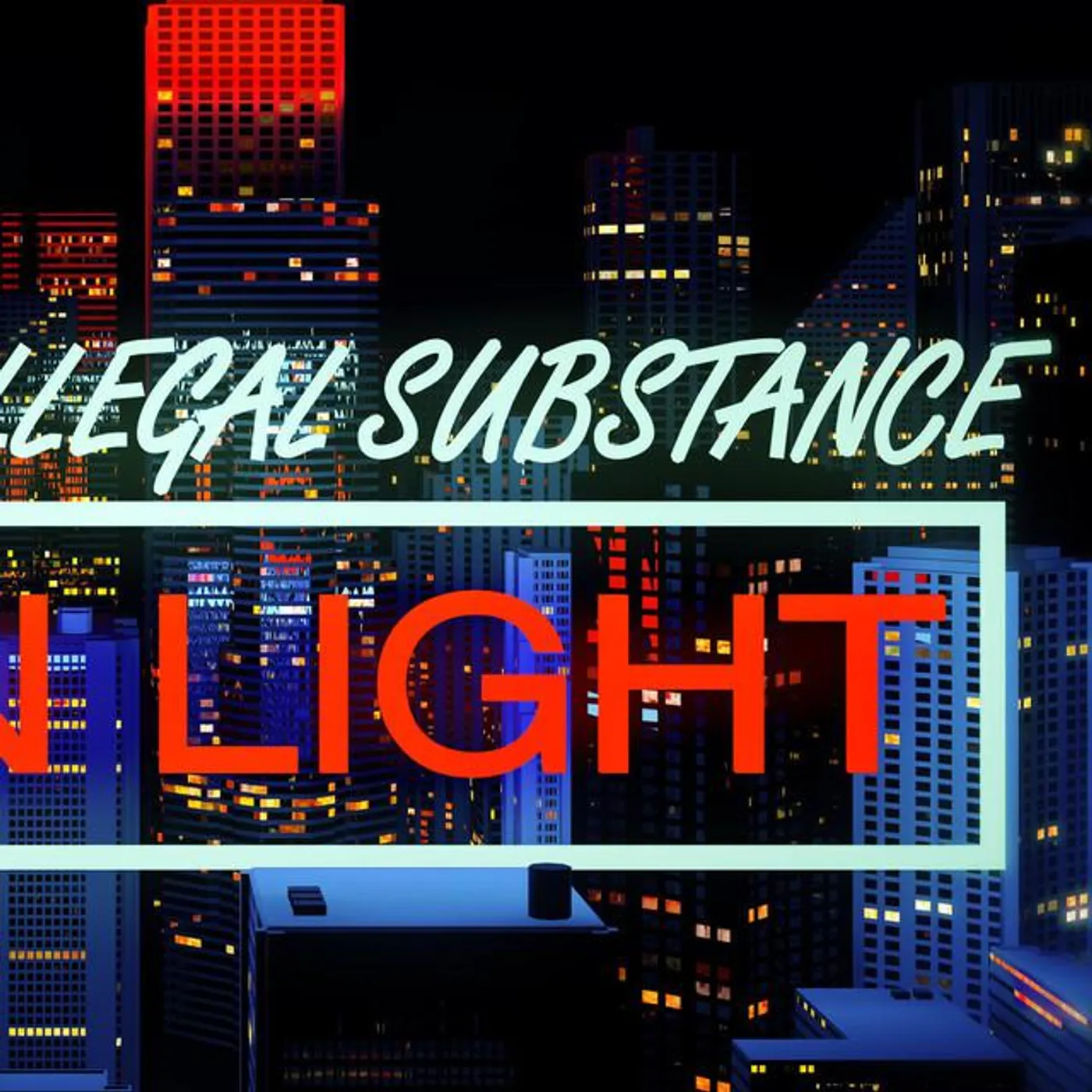 ILLEGAL SUBSTANCE