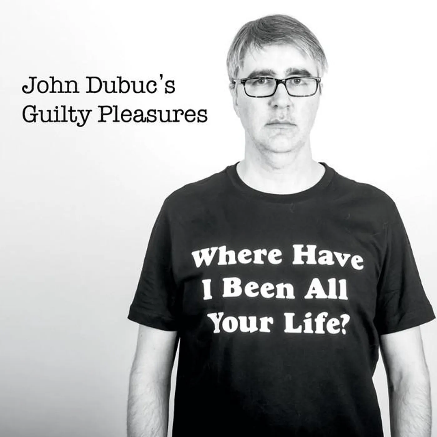 John Dubuc's Guilty Pleasures