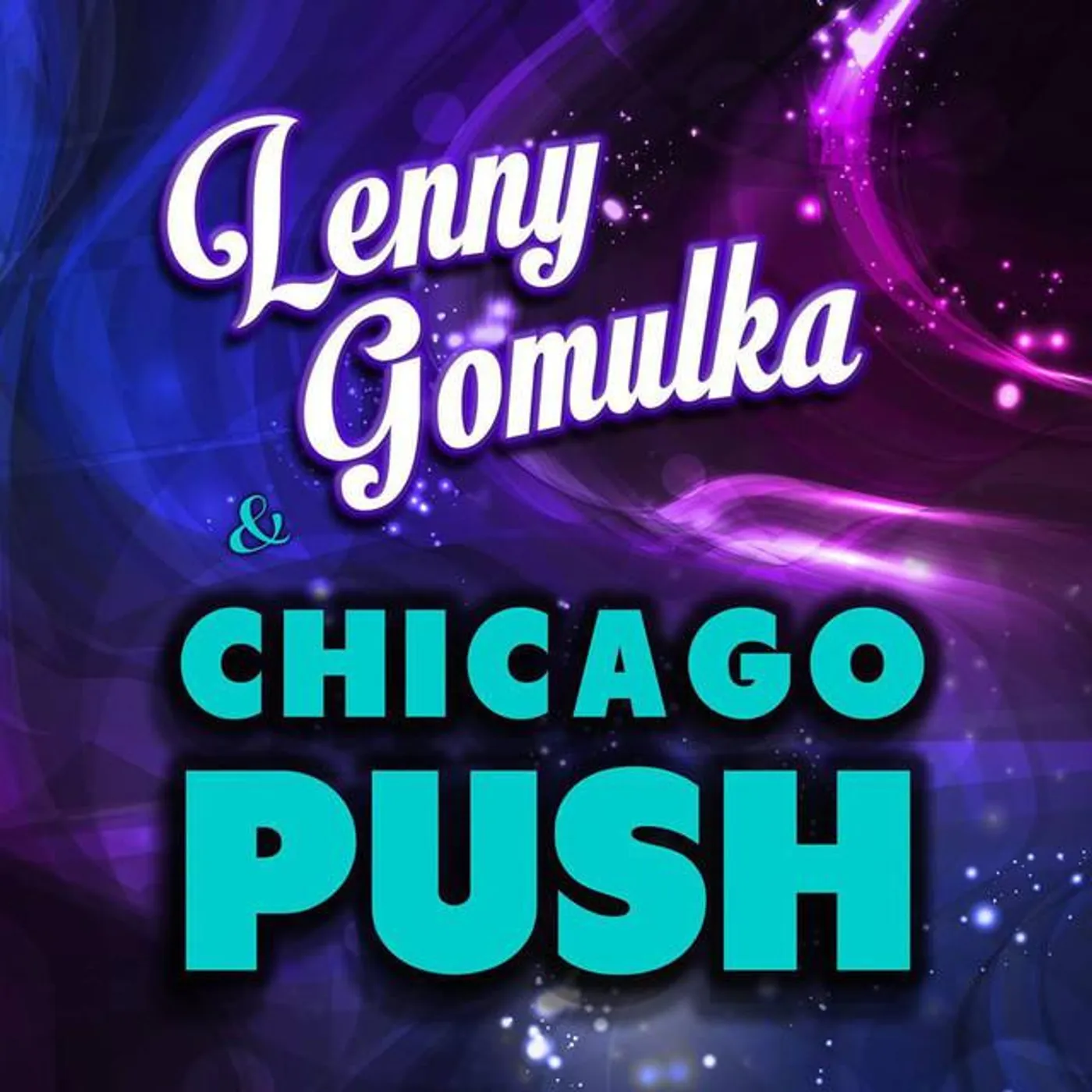 Lenny Gomulka & Chicago Push Brand Page