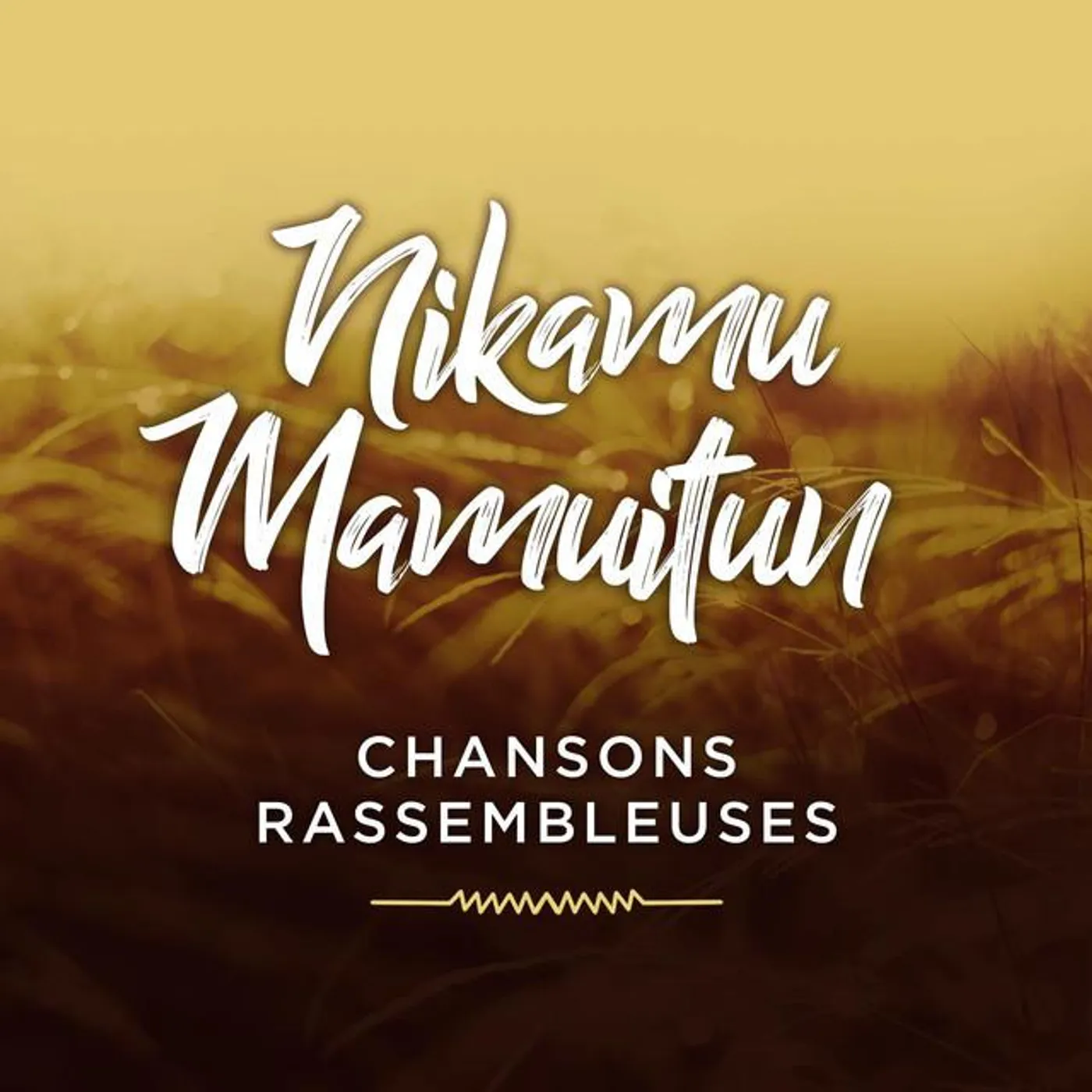 Nikamu Mamuitun - Chansons Rassembleuses