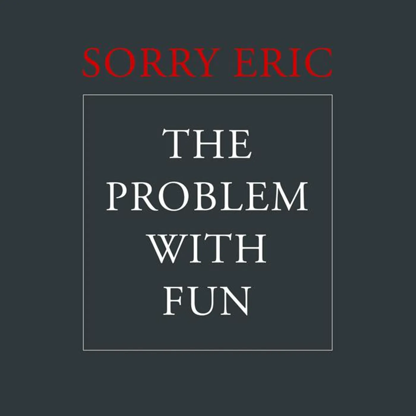 Sorry Eric