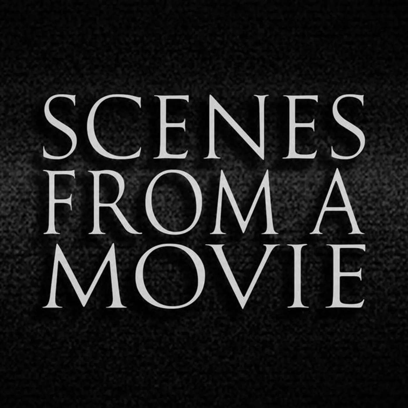 Scenes From A Movie