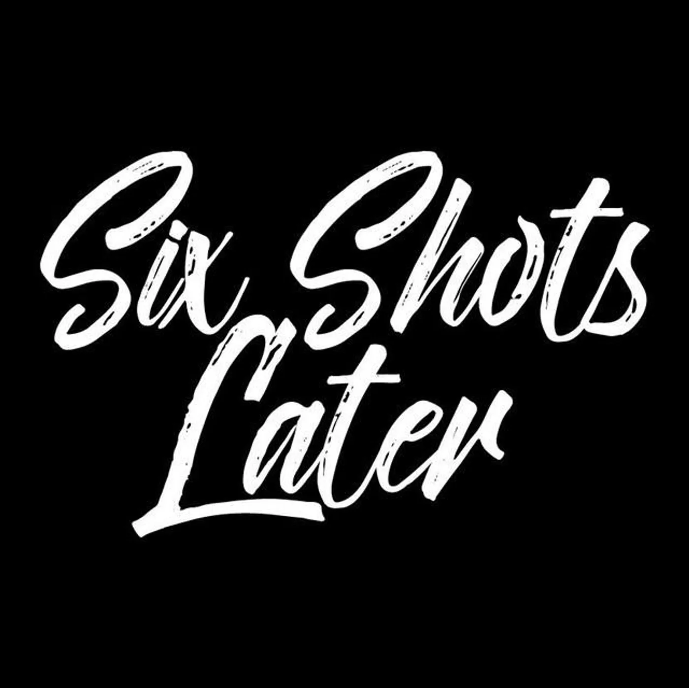 Six Shots Later